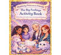 Positivity Princess & Friends: The Big Feelings Activity Book