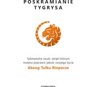 Poskramianie tygrysa - Akong Tulku Rinpoche (littérature et guide en polonais)