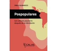 Pospopulares: La culturas populares después de la hibridación