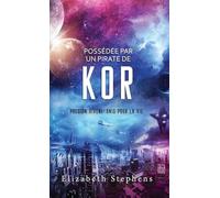 Possédée par un Pirate de Kor: Passion Xiveri, T5 (Passion Xiveri: Unis Pour La Vie) (French Edition)