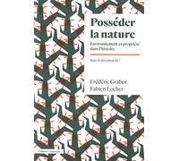 Posséder la nature: Environnement et propriété dans l'histoire