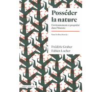 Posséder la nature Environnement et propriété dans l'histoire - Frédéric Graber - Amsterdam Eds - broché - Essai