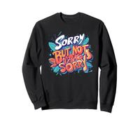 Possédez l'attitude avec cette déclaration « Sorry but No Sorry » Sweatshirt