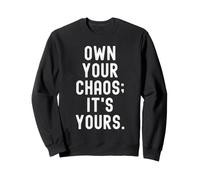 possédez Votre Chaos C'est Le vôtre Motivation audacieuse pour Adultes Sweatshirt