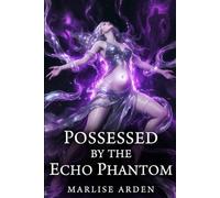Possessed by the Echo Phantom: Ghostly Fated Mates: Taboo Tentacle Possession and Spectral Breeding Romance