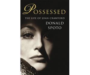 Possessed: The Life of Joan Crawford by Donald Spoto (2012-08-02)