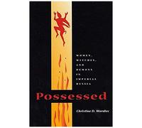 Possessed: Women, Witches, And Demons In Imperial Russia