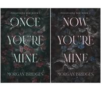 Possessing Her Series 2-Book Collection Set by Morgan Bridges - A Gripping Dark Romance Duology of Obsession and Desire - Once You're Mine, Now You’re Mine