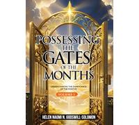 POSSESSING THE GATES OF THE MONTHS: UNDERSTANDING THE SIGNIFICANCE OF THE MONTHS