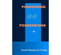 POSSESSING YOUR POSSESSIONS: Walking in the fulfilment of God's promises