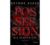Possession: Die Beschützer | Eine Arranged-Marriage-Romance von Bestsellerautorin Brynne Asher