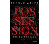 Possession Die Beschützer | Eine Arranged-Marriage-Romance von Bestsellerautorin Brynne Asher - Brynne Asher - Forever - ebook (ePub) - Livre