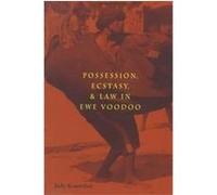 Possession, Ecstasy, and Law in Ewe Voodoo Judy Rosenthal (Auteur)