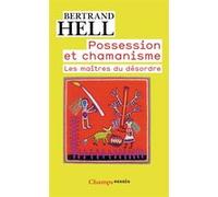 Possession et chamanisme: Les maîtres du désordre