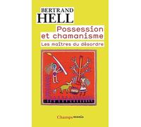 Possession et chamanisme: Les maîtres du désordre