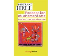 Bertrand Hell – Possession et chamanisme – Les maîtres du désordre – Poche