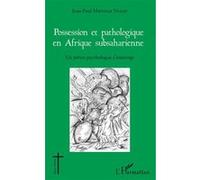 Possession et pathologique en Afrique subsaharienne Un prêtre psychologue s'interroge - Jean Paul Mwenge Ngoie - L'harmattan - broché - Essai