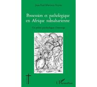 Possession et pathologique en Afrique subsaharienne Un prêtre psychologue s'interroge - Jean Paul Mwenge Ngoie - L'harmattan - broché - Essai