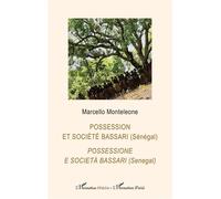 Possession et société bassari (Sénégal) Possessione e società bassari (Senegal) Edition bilingue français-italien - Marcello Monteleone - L'harmattan - broché - Essai