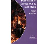 Possession et sorcellerie au XVIIe siècle: Textes inédits