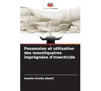 Possession et utilisation des moustiquaires imprégnées d'insecticide