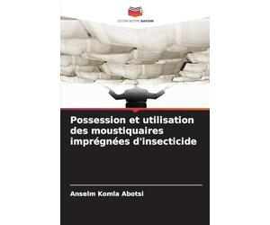 Possession et utilisation des moustiquaires imprégnées d'insecticide