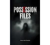 Possession Files: 100 True Horror Stories of Real-Life Demonic Takeovers