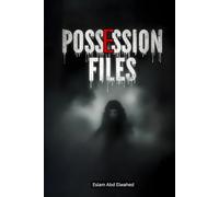 Possession Files: 100 True Horror Stories of Real-Life Demonic Takeovers