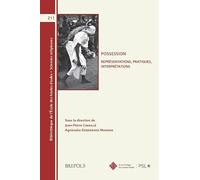 Possession: Représentations, pratiques, interprétations