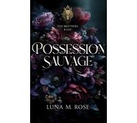 Possession Sauvage: Une âme sœur volée, une meute corrompue et une romance de métamorphes avec un alpha possessif.