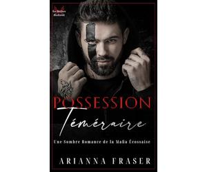 Possession Téméraire: Une Sombre Romance de la Mafia Écossaise