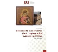 Possessions et exorcismes dans l'hagiographie byzantine primitive - Goudal-A - Universitaires Europeennes - broché - Livre