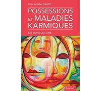 Possessions Et Maladies Karmiques - Les Soins De L'âme