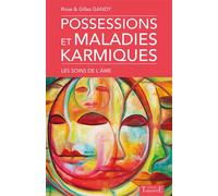 Possessions et maladies karmiques - Les soins de l'âme - Rose Gandy - Trajectoire Eds - broché - Essai