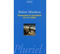 Possessions et sorcellerie au 17e siècle