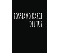POSSIAMO DARCI DEL TU?: Taccuino per Appunti Divertente | Idea regalo per un Moglie, Marito, Collega, Amico, Amica | Quaderno divertente da Ufficio