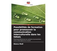 Possibilités de formation pour promouvoir la communication interculturelle dans les hôtels: Étude des différences non verbales et paraverbales entre l'Allemagne et la Turquie