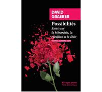 Possibilités Essais sur la hiérarchie, la rébellion et le désir - David Graeber - Rivages - Poche - Essai