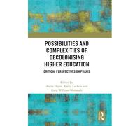 Possibilities And Complexities Of Decolonising Higher Education