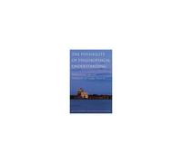 The Possibility of Philosophical Understanding: Reflections on the Thought of