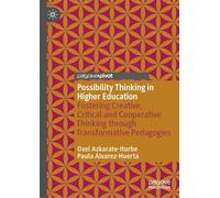 Possibility Thinking in Higher Education: Fostering Creative, Critical and Cooperative Thinking Through Transformative Pedagogies
