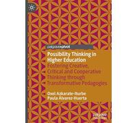 Possibility Thinking in Higher Education: Fostering Creative, Critical and Cooperative Thinking Through Transformative Pedagogies