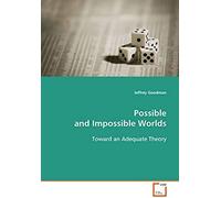 Possible And Impossible Worlds: Toward An Adequate Theory