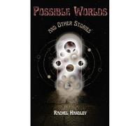 Possible Worlds And Other Stories