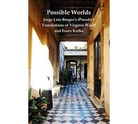 Possible Worlds: Jorge Luis Borges's (Pseudo-) Translations Of Virginia Woolf And Franz Kafka: 14 (Imlr Books)