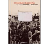 Possibles inachevés: Histoire, cinéma et pratiques artistiques