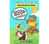 Possibly The Best Funny and Big Joke Book For Kids: 1000+ Silly Jokes, Knock Knock’s, Riddles, and Tongue Twisters For Boys and Girls