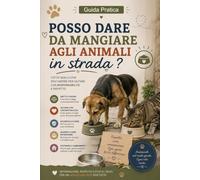 Posso Dare da Mangiare agli Animali in Strada?: Cosa prevede la legge e come aiutare cani, gatti e altri animali senza commettere errori