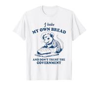 Possum, je fais mon propre pain et je ne fais pas confiance au gouvernement T-Shirt