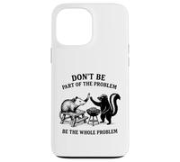 Possum Skunk BBQ Don't Be The Whole Problem Chaotic Animal Coque pour iPhone 13 Pro Max
